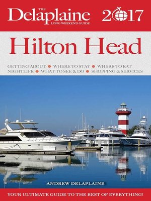 cover image of Hilton Head--The Delaplaine  2017 Long Weekend Guide